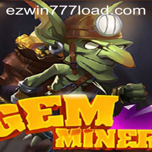 Exploring the Adventures of GemMiner and the Thrill of EZWIN777